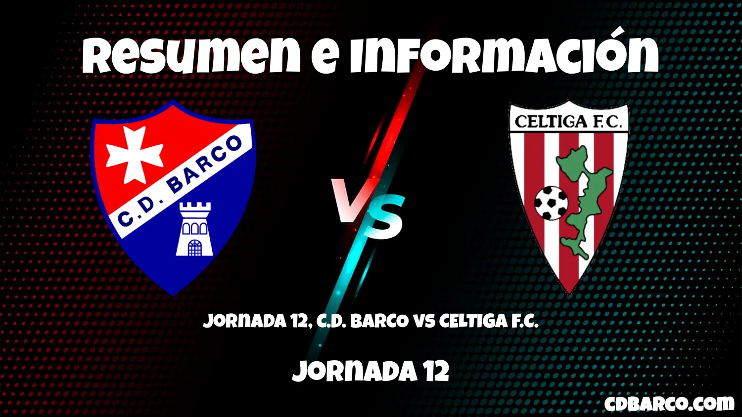Imagen de caratula de seríe Jornada 12, C.D. BARCO vs CELTIGA F.C.